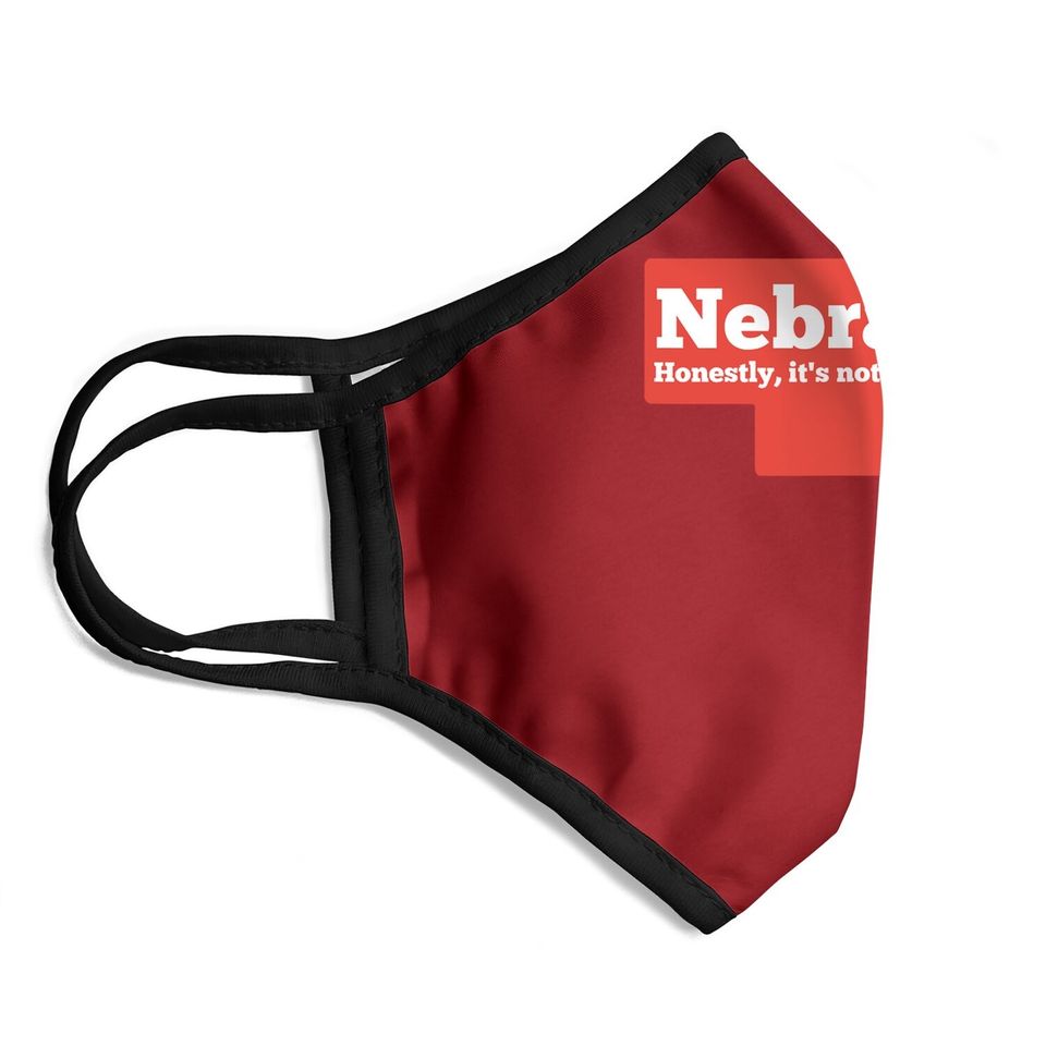 Nebraska Honestly It's Not For Everyone, Nebraska Face Mask