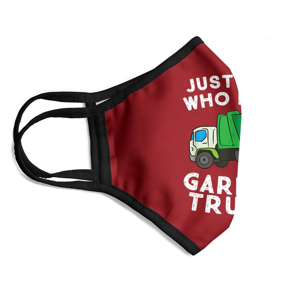 Garbage Truck Just A Boy Who Loves Garbage Trucks Face Mask