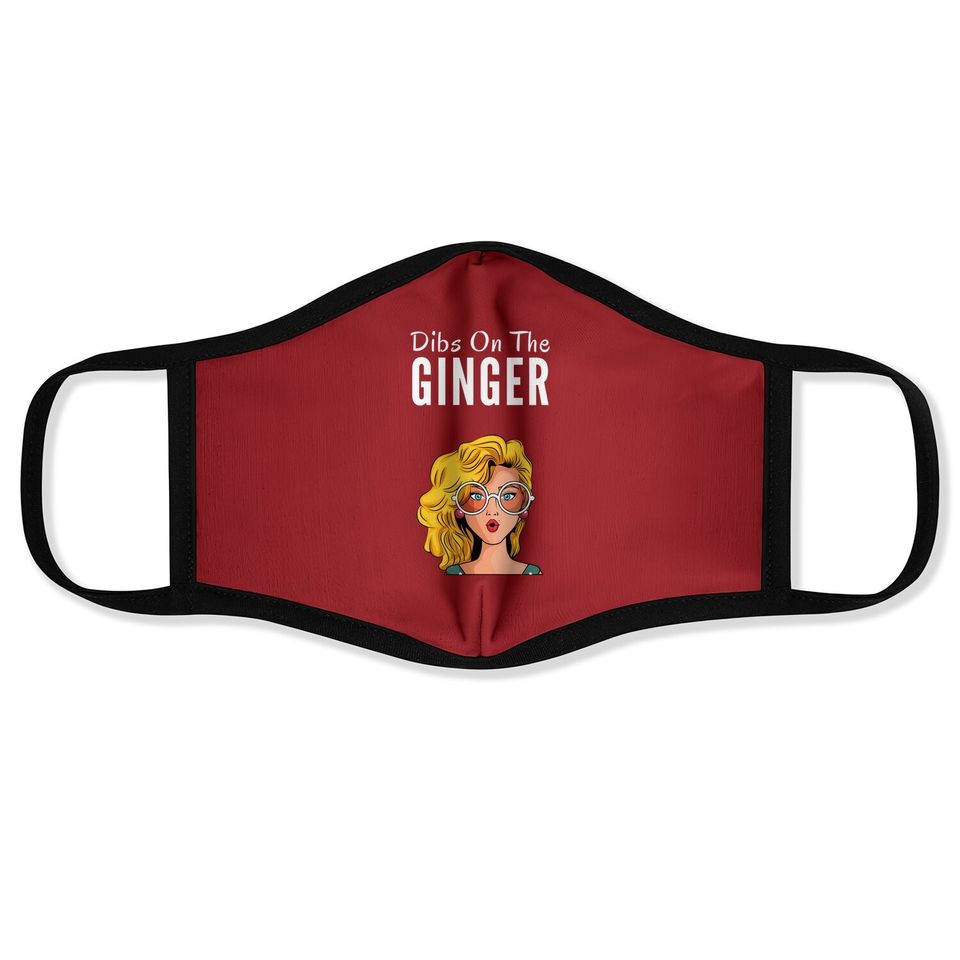 Dibs On The Ginger Redhead Day Red Hair Gifts Proud Ginger Face Mask