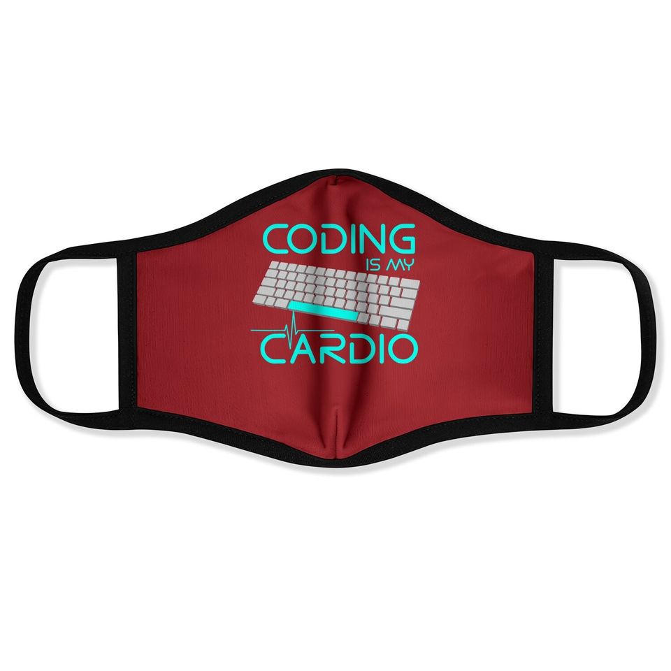 Software Engineer Coding Is My Cardio Face Mask