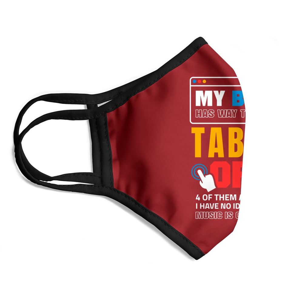 My Brain Has Too Many Tabs Open For A Software Developer Face Mask