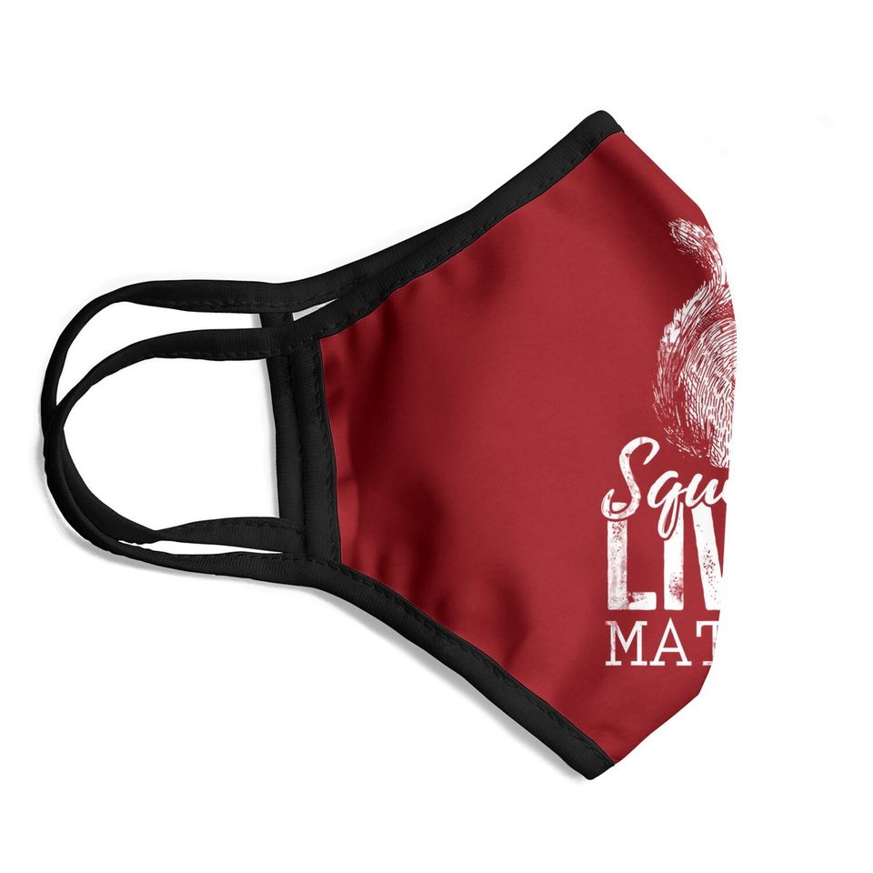Lives Matter Squirrel Face Mask