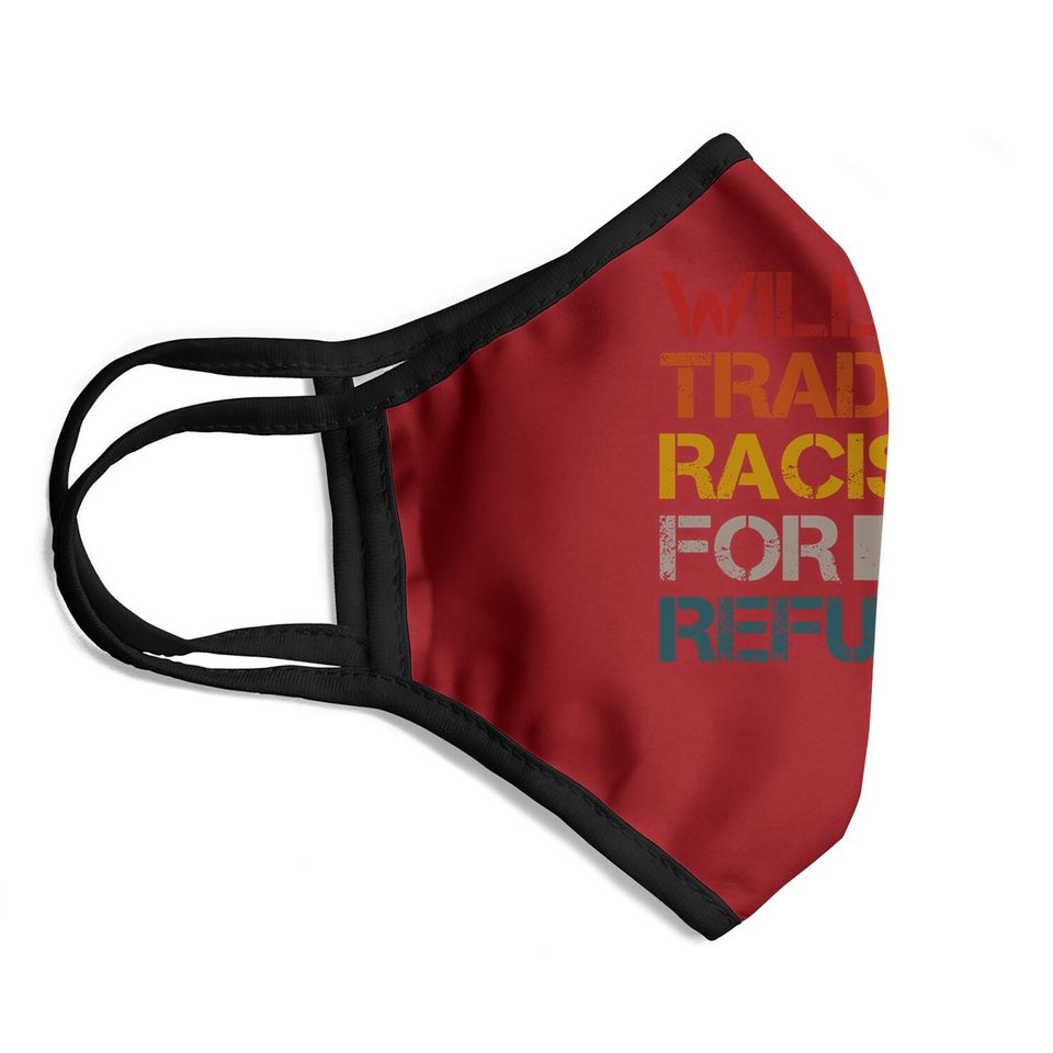 Will Trade Racists For Refugees Vintage Political Face Mask