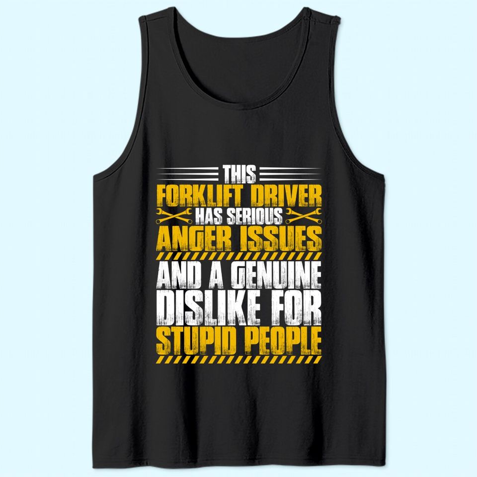 Forklift Operator Anger Issues Forklift Driver Tank Top