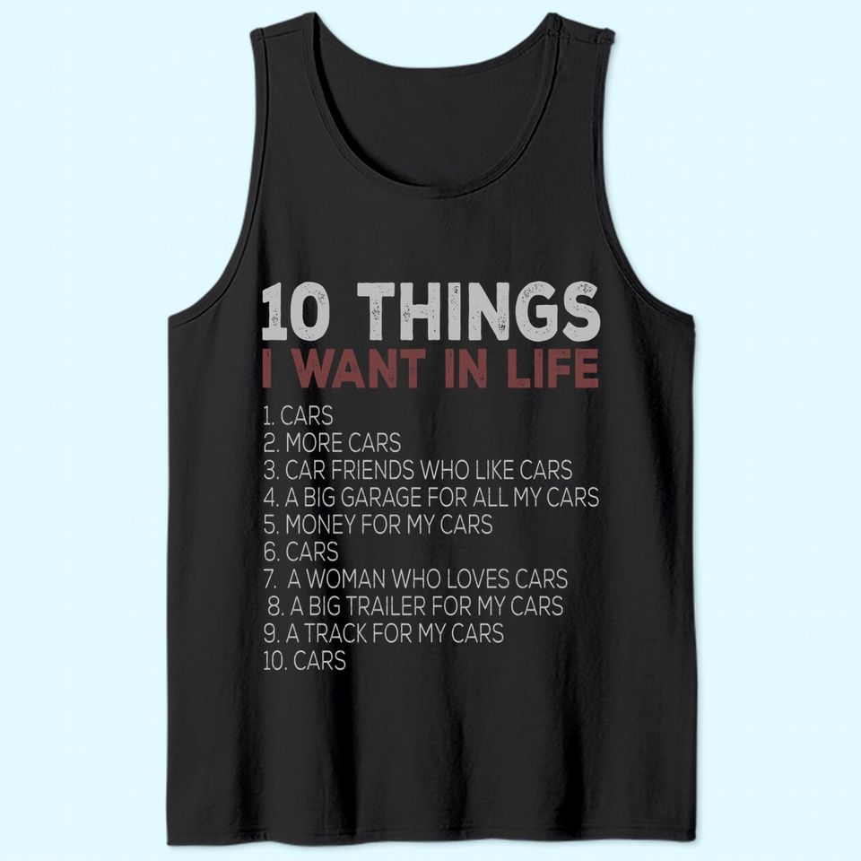 10 Things I Want In My Life Cars More Cars car t Tank Top Tank Top