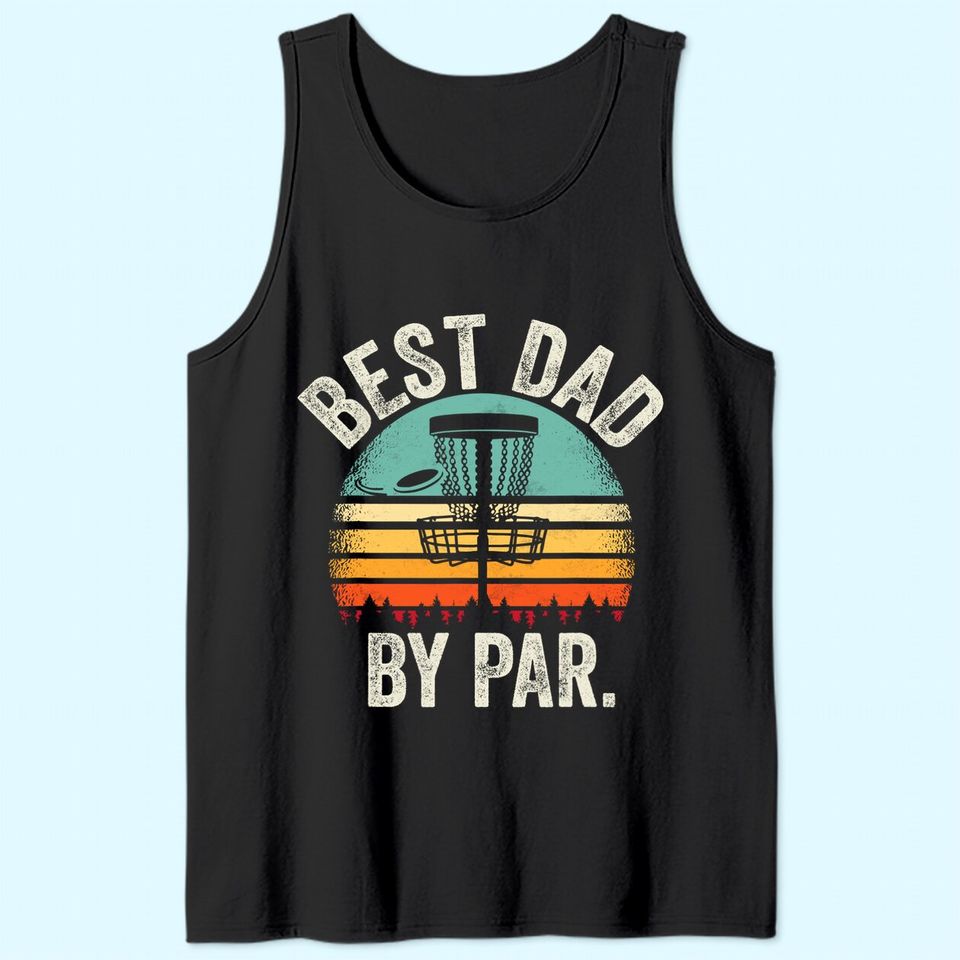 Mens Vintage Disc Golf Dad Gift - Best Dad By Par Disk Golf Tank Top