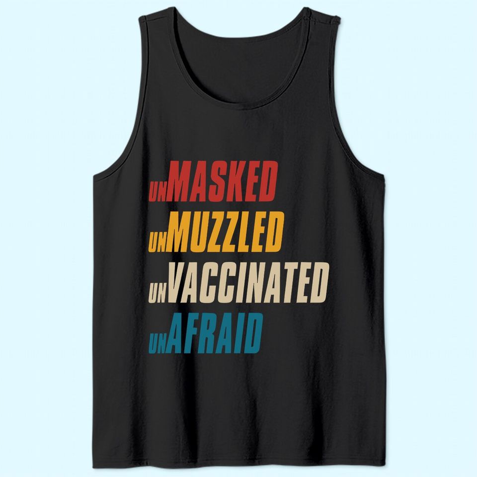 Unmasked Unmuzzled Unvaccinated Unafraid Tank Top