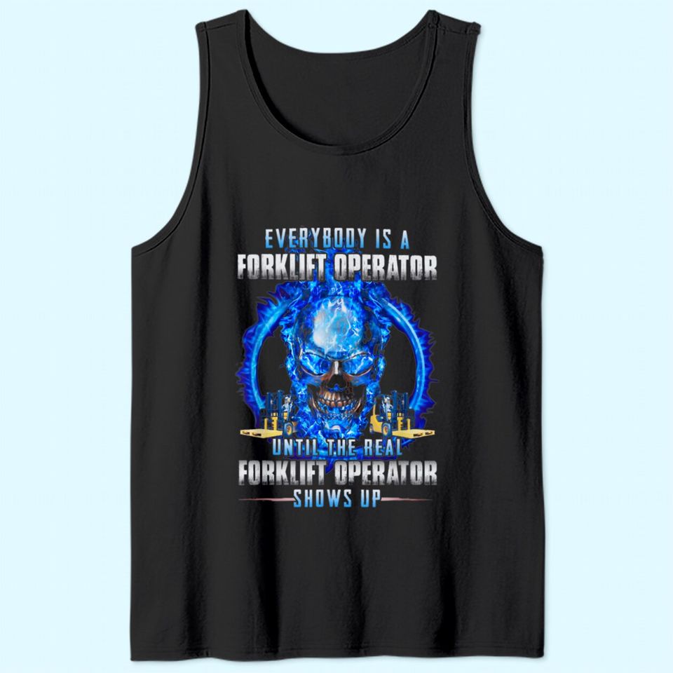 Everybody Is A Forklift Operator Tank Top