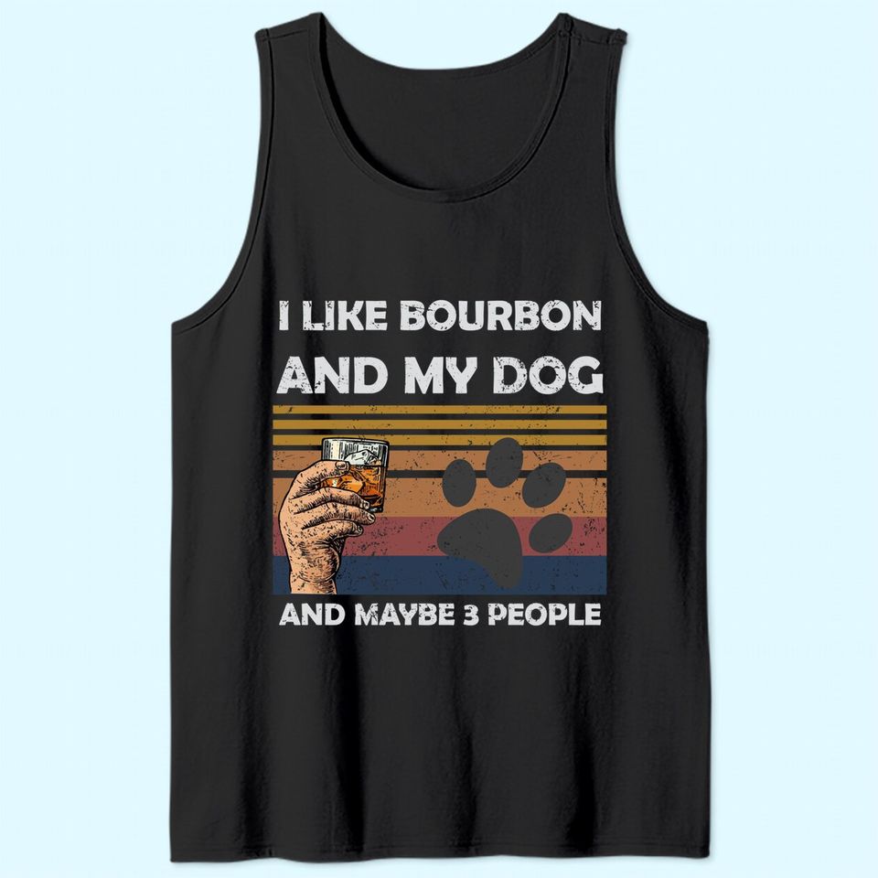 Vintage I Like Bourbon and my dog Maybe 3 People Tank Top