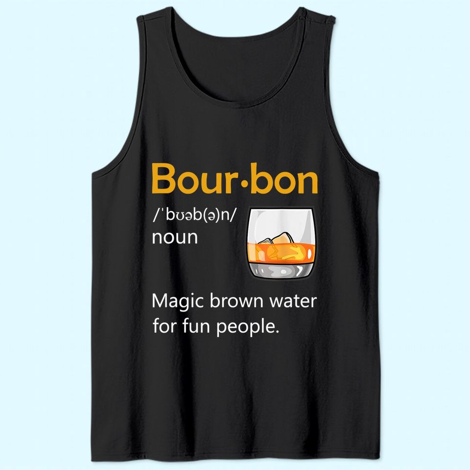 Bourbon Definition Drinking Quote Magic Brown Water Kentucky Tank Top
