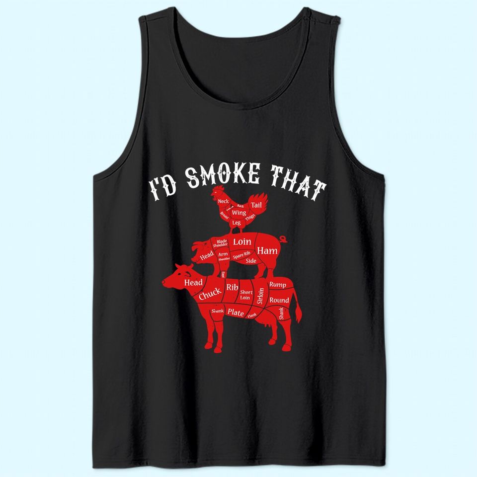 I'd Smoke That Barbecue Grilling BBQ Smoker Gift for Dad Tank Top