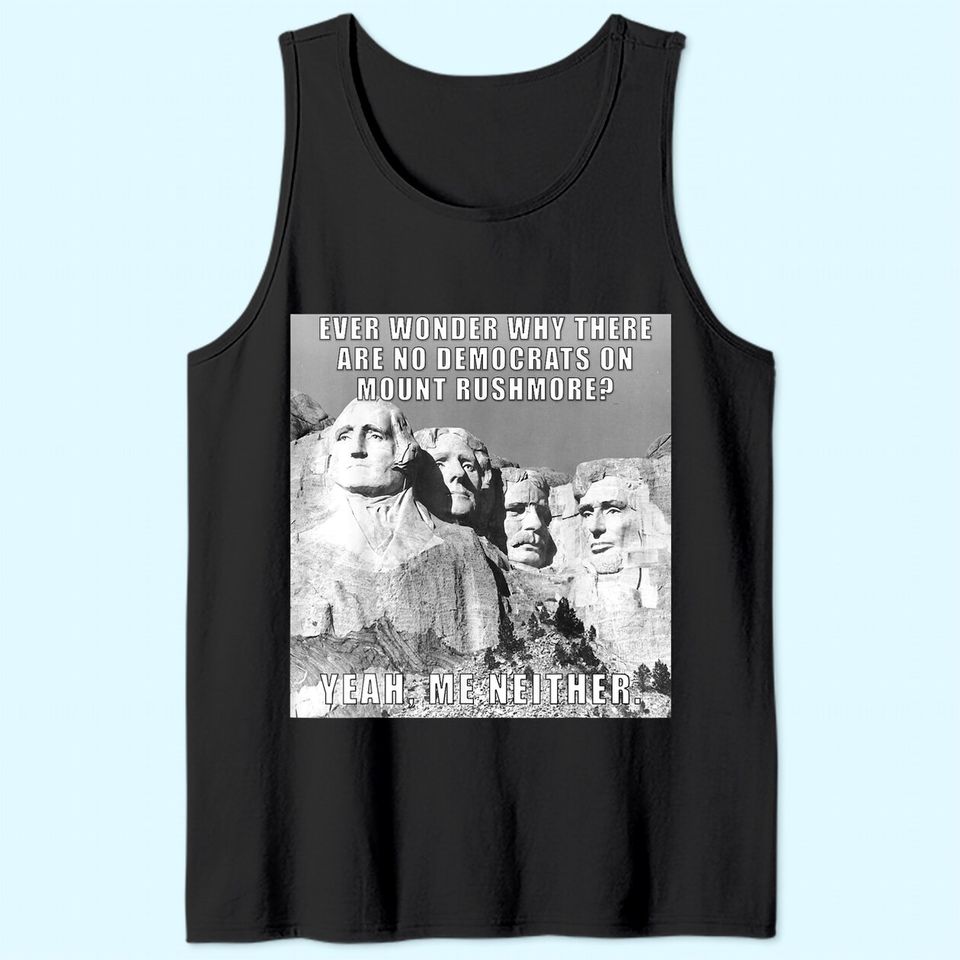 Funny Political Republican Mount Rushmore Democrats Tank Top