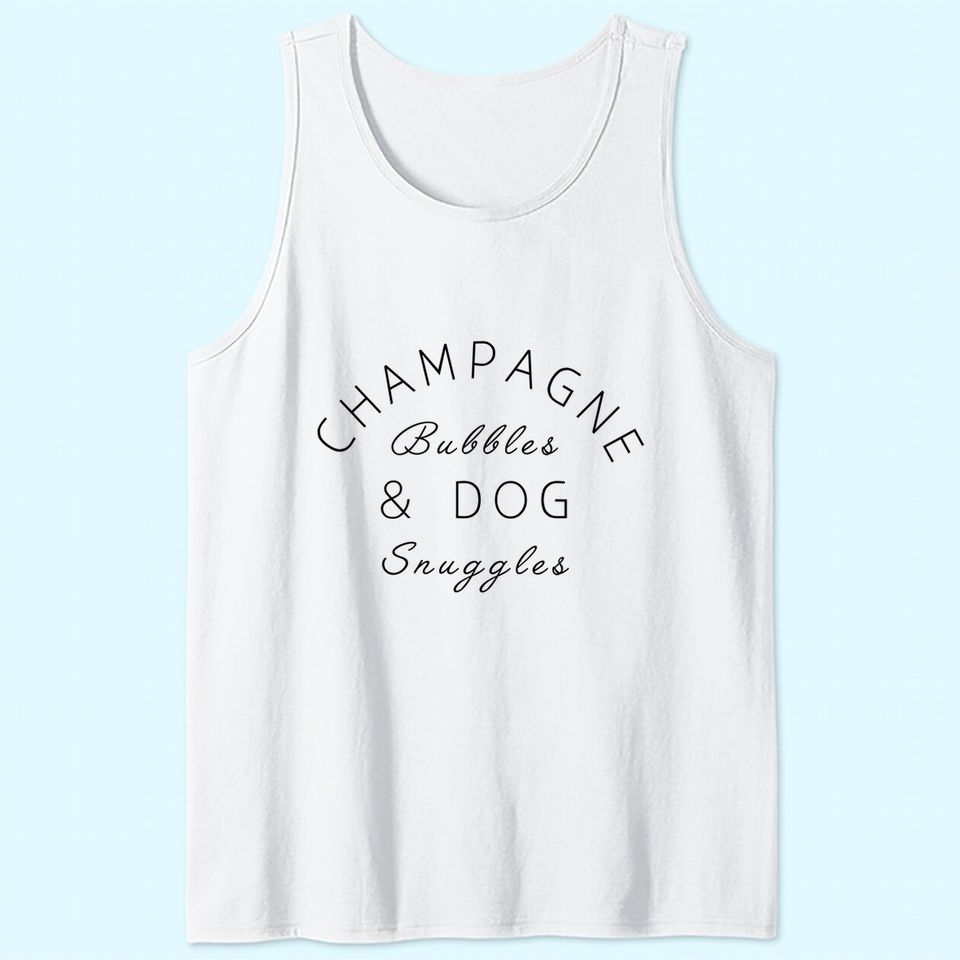 Champagne Bubbles & Dog Snuggles Best Things Graphic Tank Top