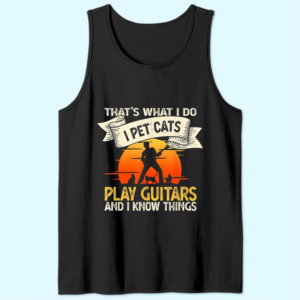 That's What I Do I Pet Cats funny Guitar Tank Top