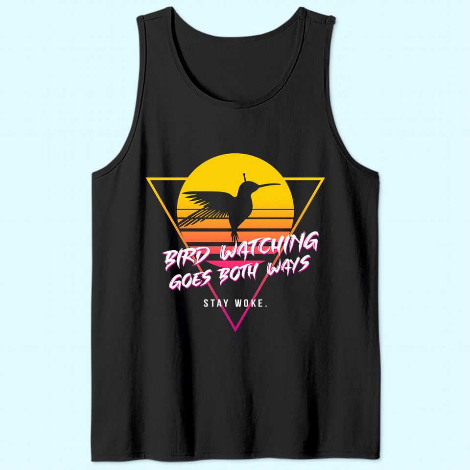 Birds Birdwatching Goes Both Ways They Arent Real Truth Meme Tank Top