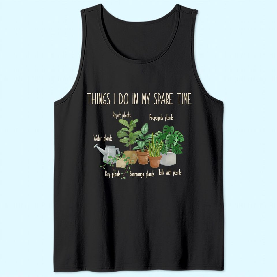 Things I Do In My Spare Time Plant Gardener Gardening Tank Top