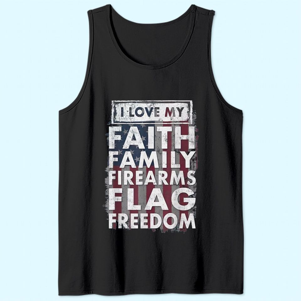 I Love My Faithyi Family Firearms Flag Freedom America Tank Top