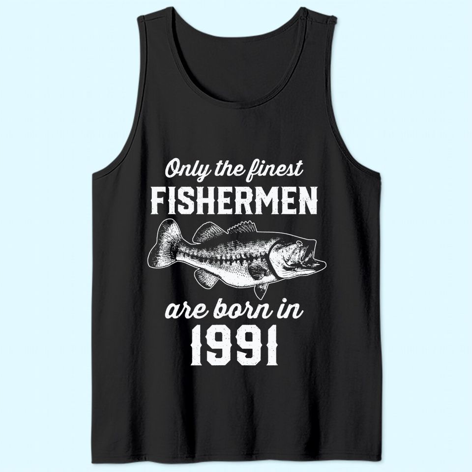 Gift for 30 Years Old: Fishing Fisherman 1991 30th Birthday Tank Top