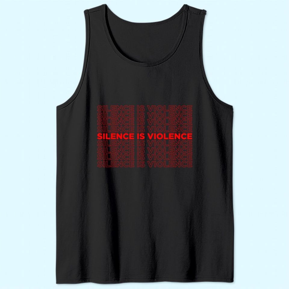 Silence Is Violence White Racism Black Lives Matter Equality Tank Top
