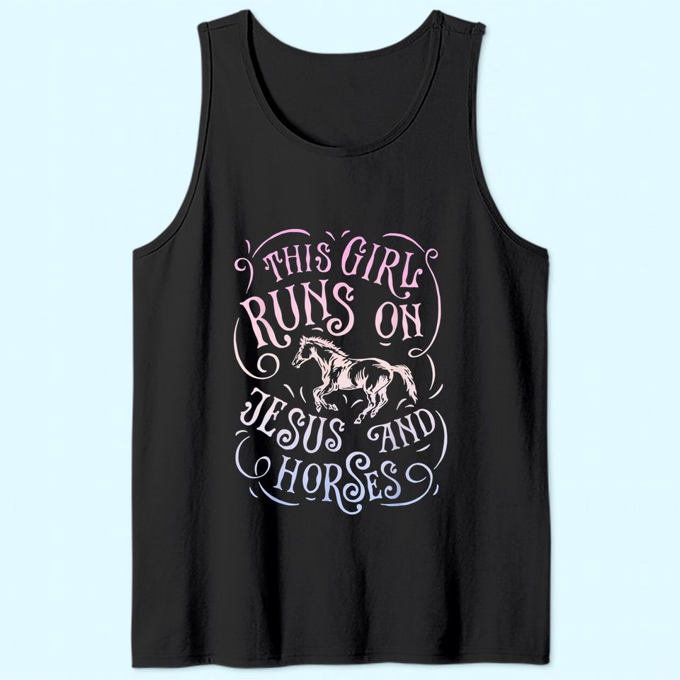 This Girl Runs On Jesus And Horses Horse Riding Equestrian Tank Top