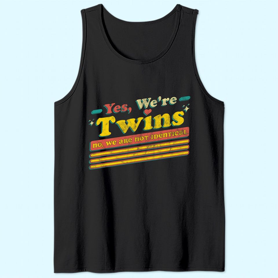 Yes We're Twins No We Are Not Identical Funny Twin Vintage Tank Top