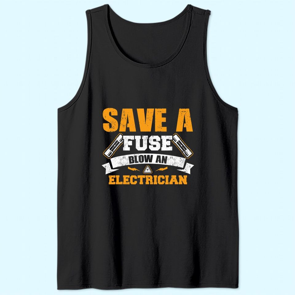 Save A Fuse Blow an Electrician Tank Top