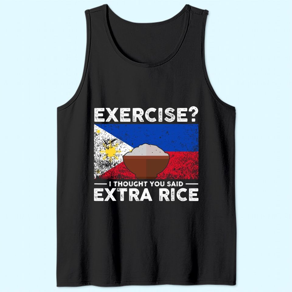 Exercise I Thought You Said Extra Rice Philippines Tank Top