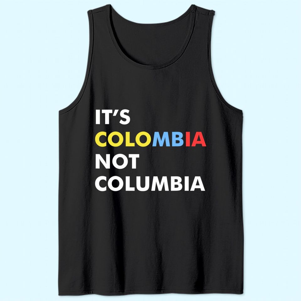 It's Colombia Not Columbia Tank Top