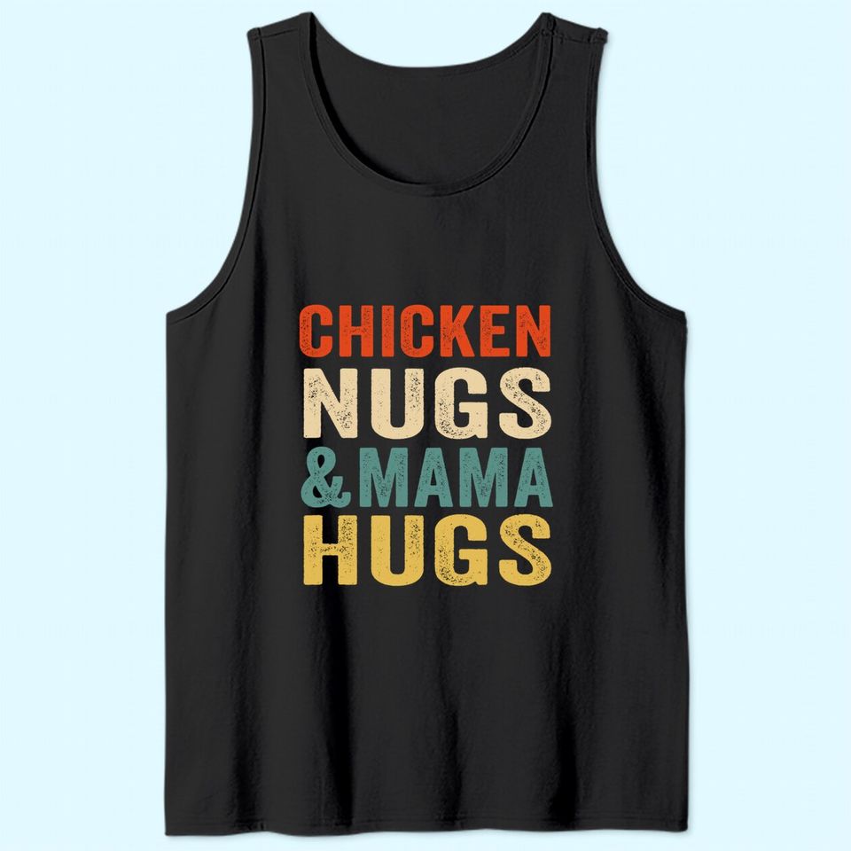Chicken Nugs and Mama Hugs Toddler for Chicken Nugget Lover Tank Top