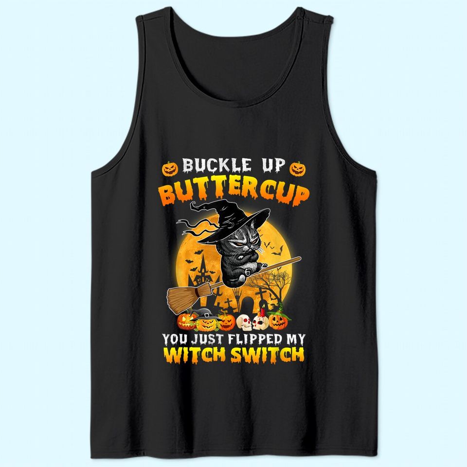 Cat Buckle Up Buttercup You Just Flipped My Witch Switch Tank Top