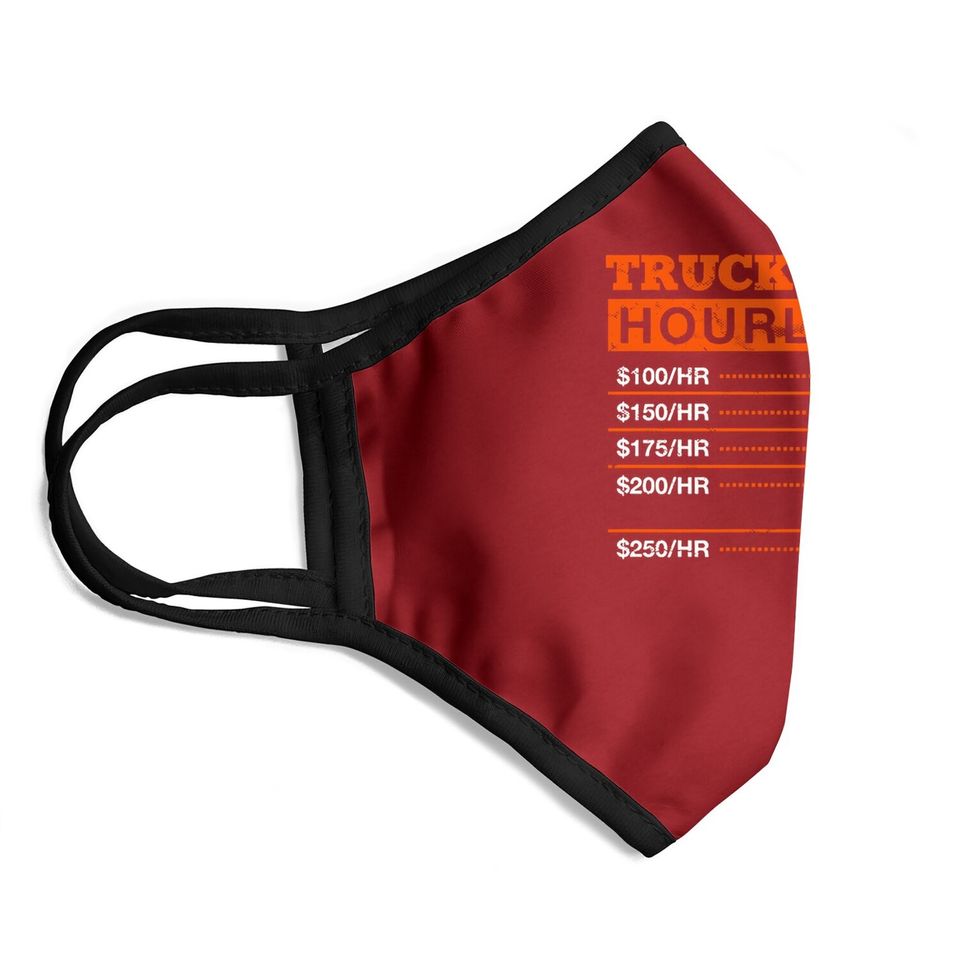Truck Driver Hourly Rate Trucker Professional Truckie Career Premium Face Mask