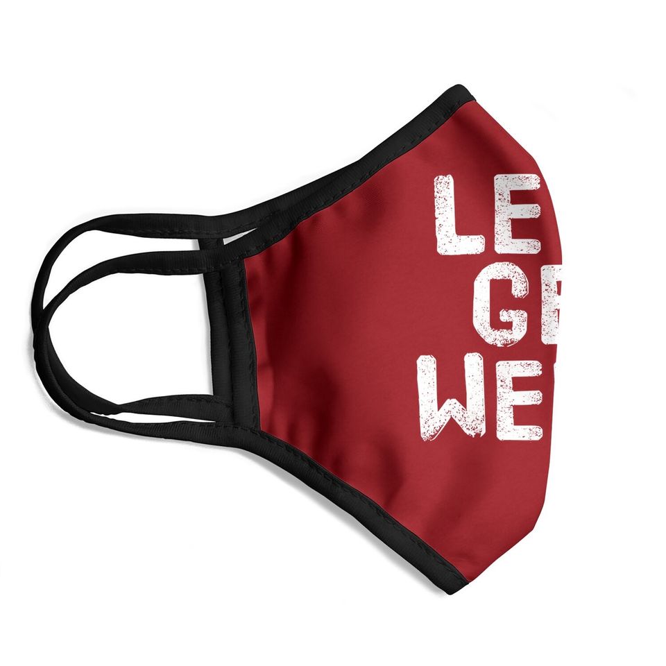 Let's Get Weird Face Mask