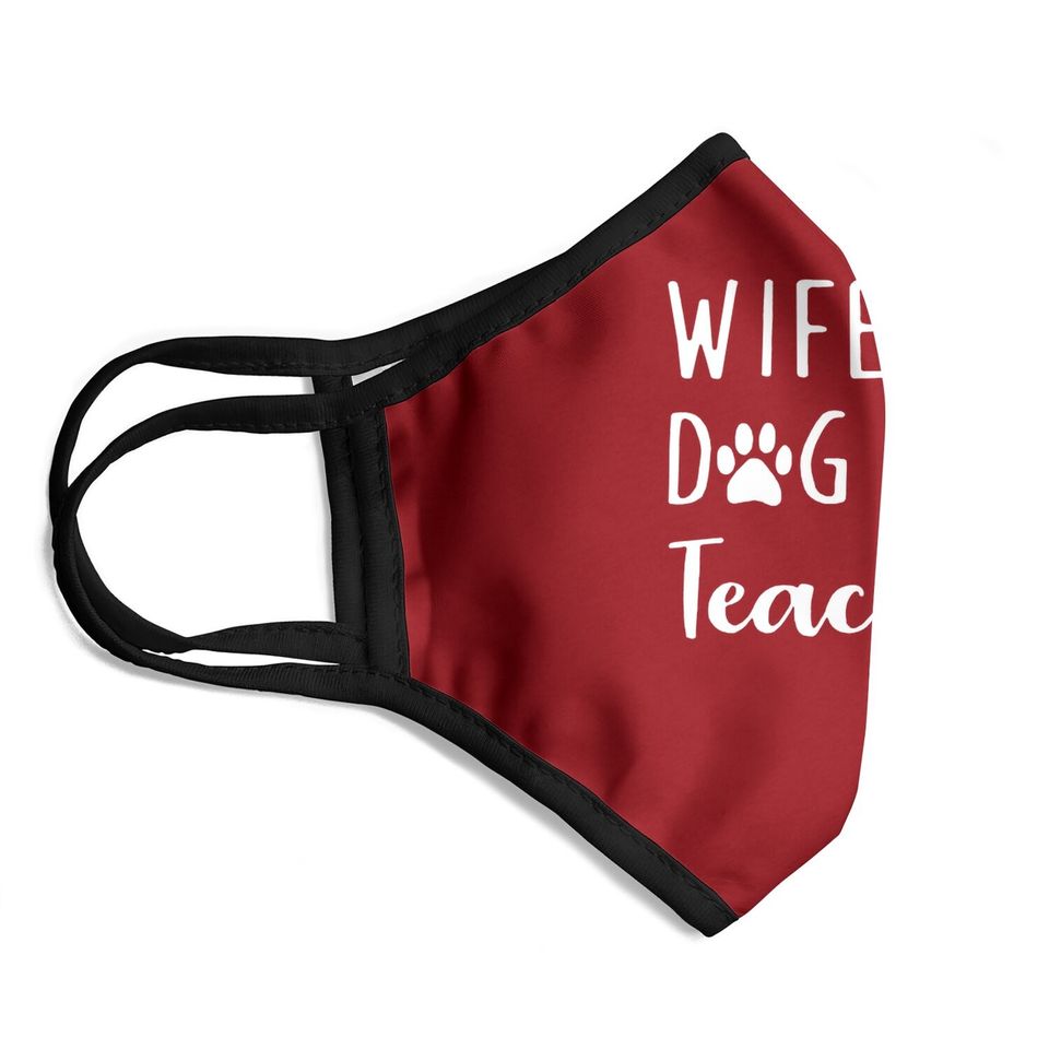 Wife Dog Mom Teacher Face Mask