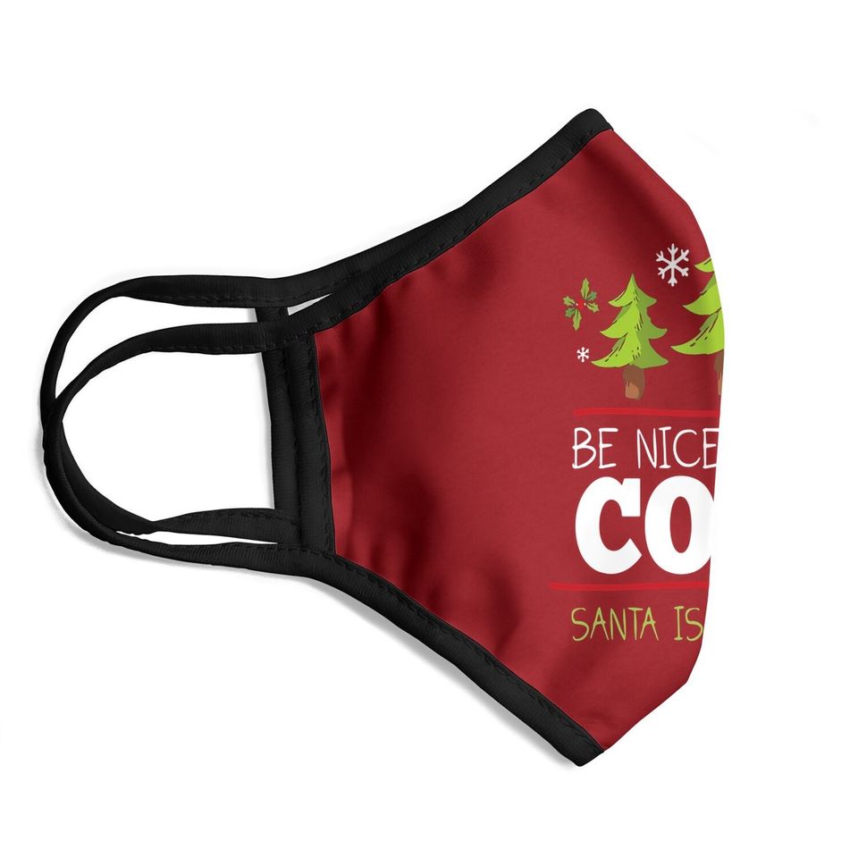 Be Nice To The Cook Santa Is Watching Face Mask