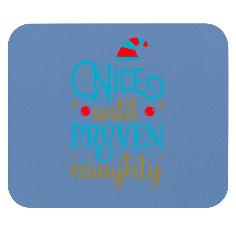 Nice Until Proven Naughty Classic Mouse Pads