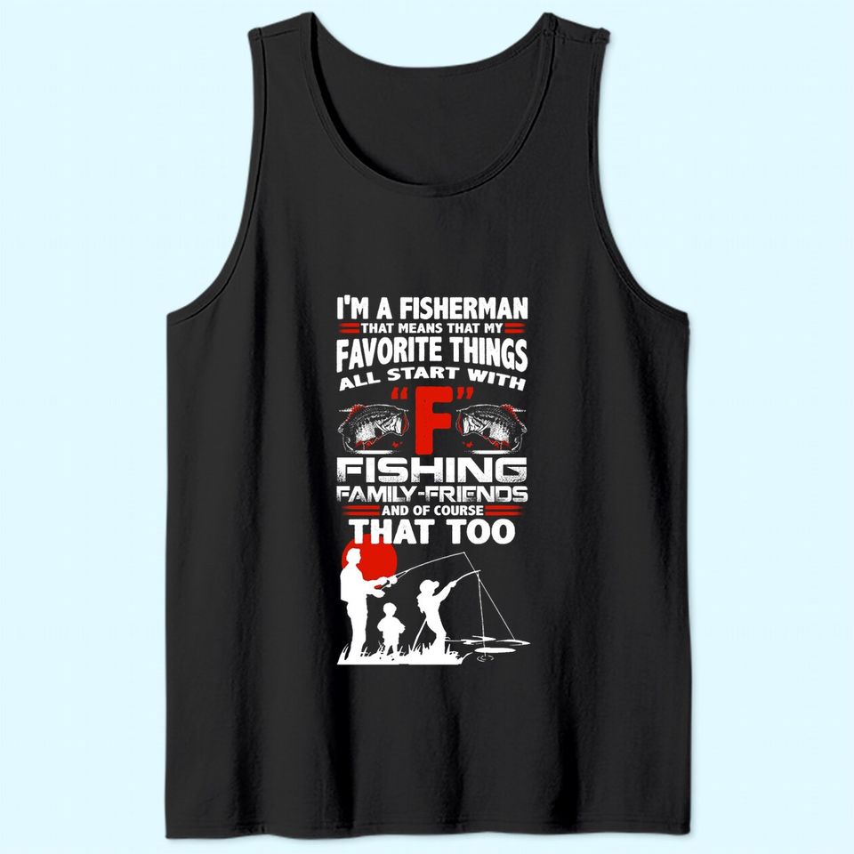 I'm A Fisherman That Means That My Favorite Things All Star With Fishing Tank Top