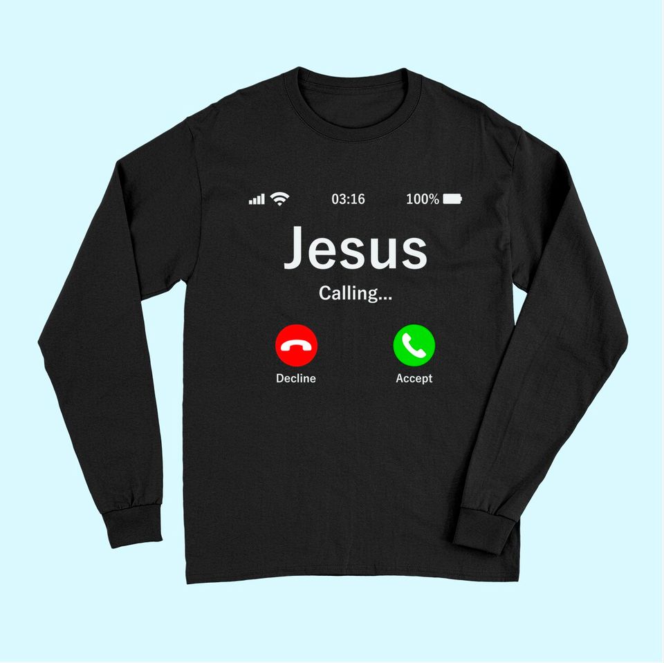 Jesus Is Calling - Christian Long Sleeves