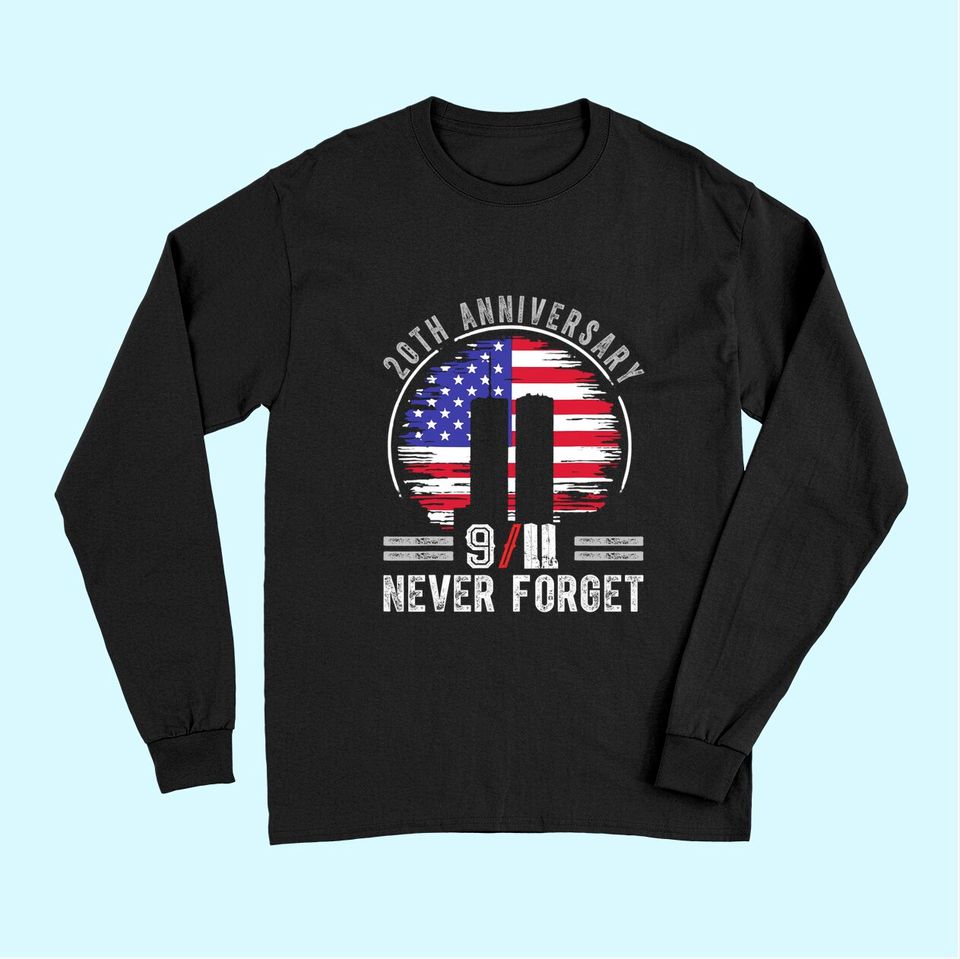 Patriot Day 2021 Never Forget 9-11 20th Anniversary Long Sleeves