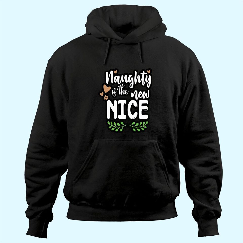 Naughty Is The New Nice Design Hoodies