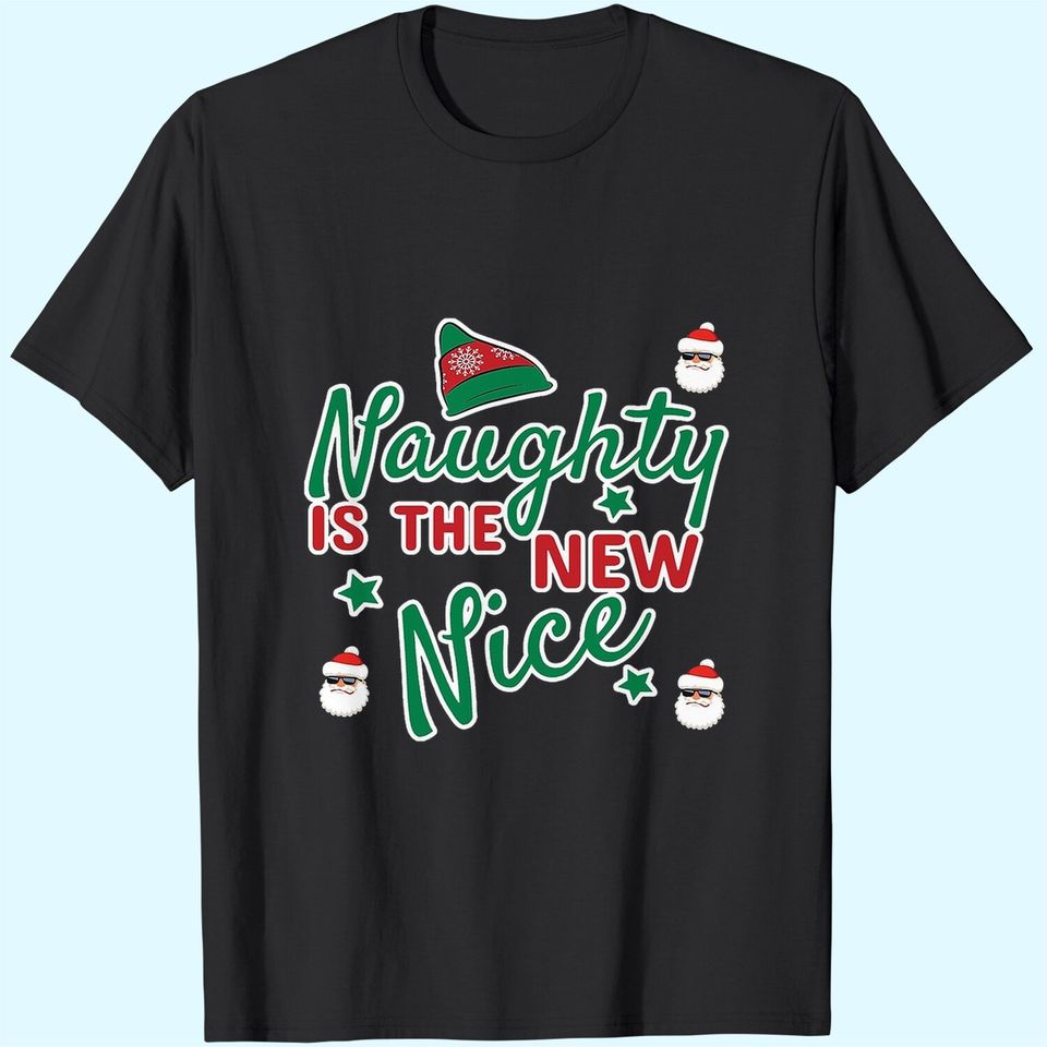 Naughty Is The New Nice Classic T-Shirts