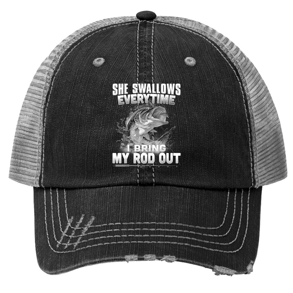 Funny Fishing Gift For Cool Gag She Swallows Everytime Trucker Hat