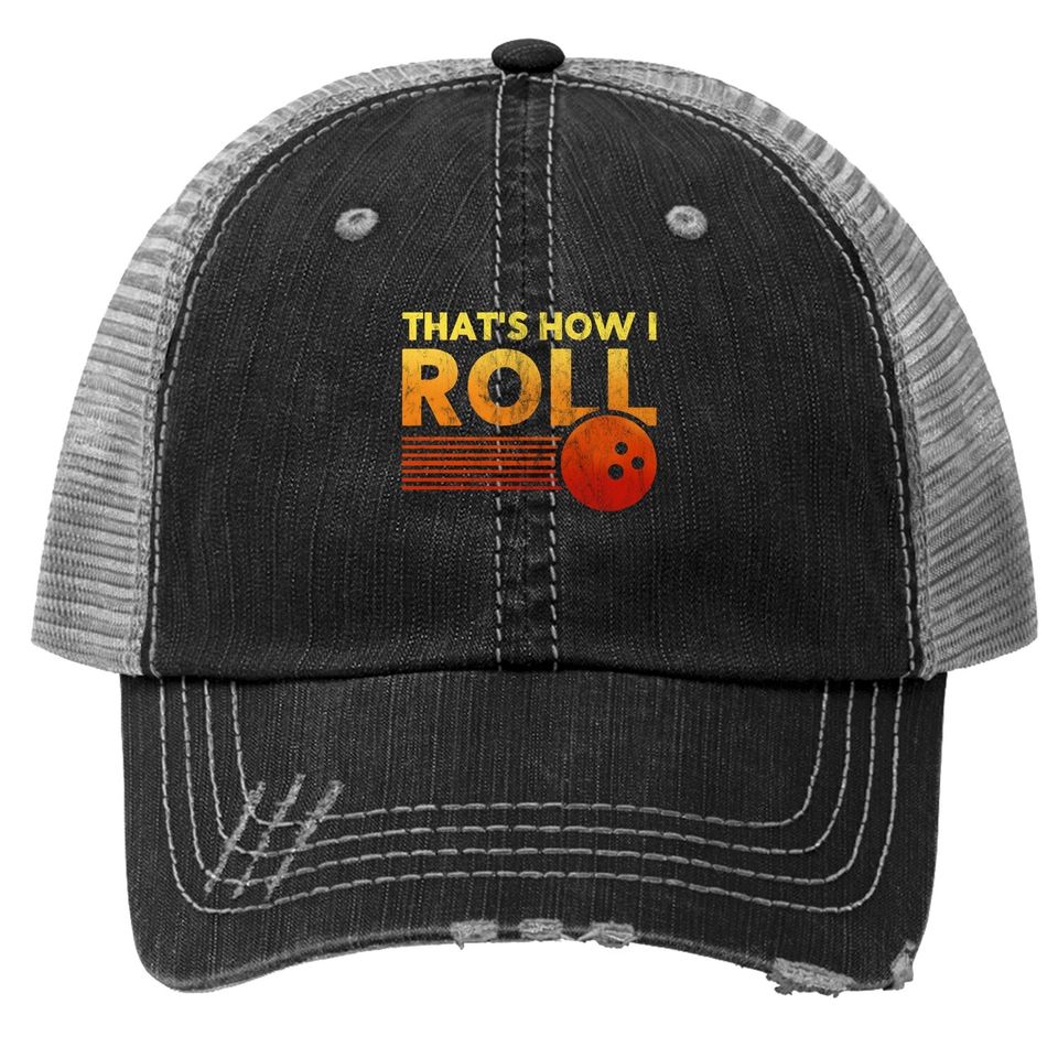 That's How I Roll Funny Distressed Bowling Trucker Hat For Women