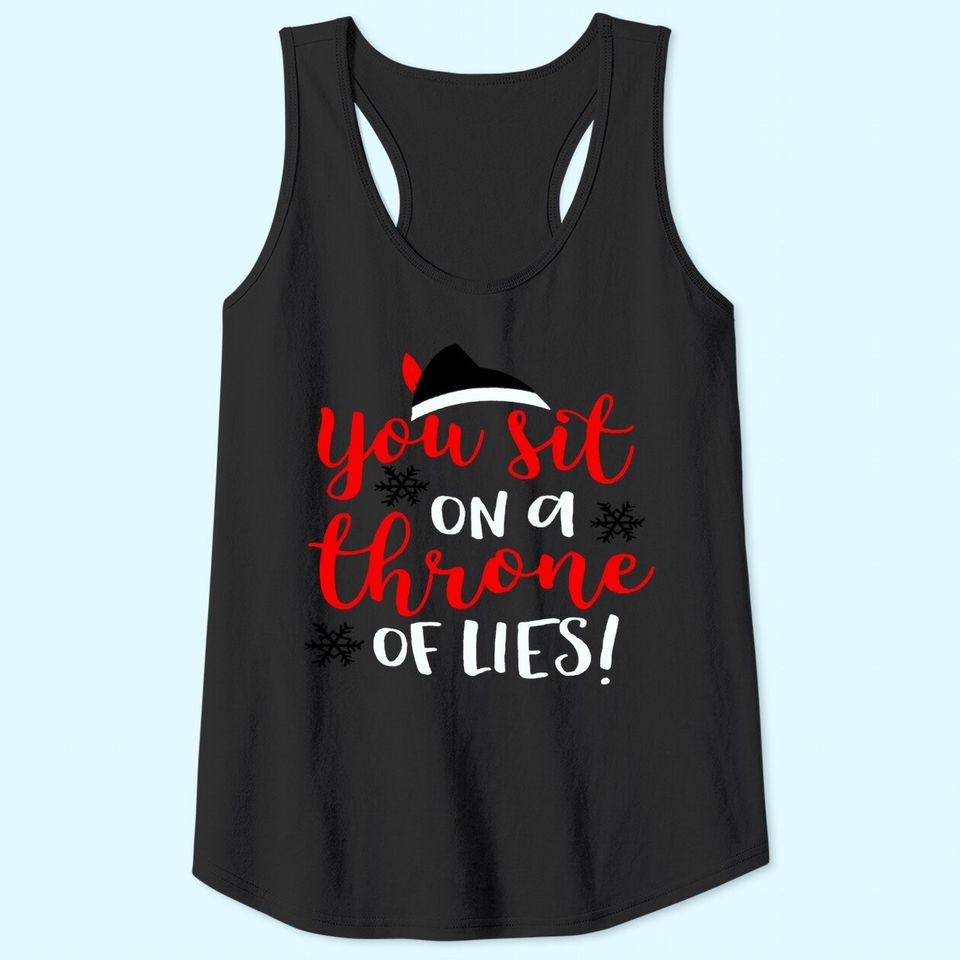 Funny Christmas You Sit On A Throne Of Lies Tank Tops