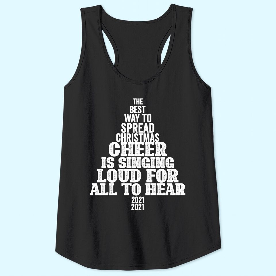 The Best Way To Spread Christmas Cheer Is Singing Loud For All To Hear Tank Tops