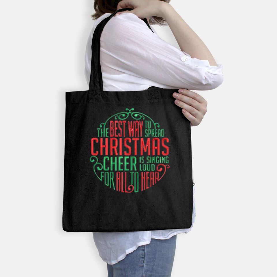 The Best Way To Spread Christmas Cheer Is Singing Loud For All To Hear Bags