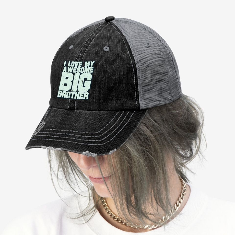 I Love My Awesome Big Brother Trucker Hat
