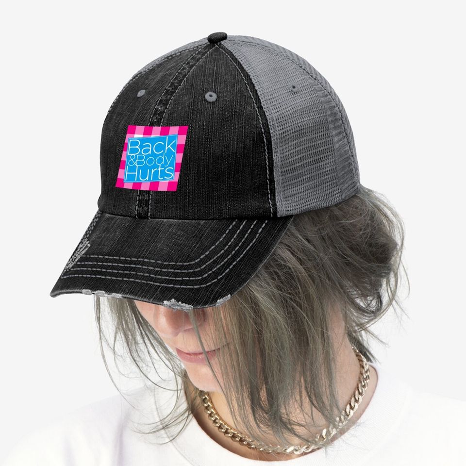 Back And Body Hurts Trucker Hat