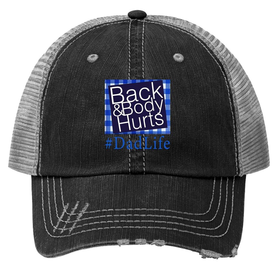 Back And Body Hurts Dad Life Fathers Day Trucker Hat