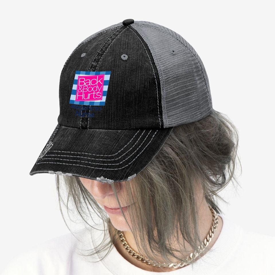 Back And Body Hurts Registered Nurse Trucker Hat