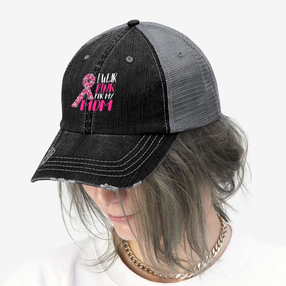 I Wear Pink For My Mom Pink Ribbon Breast Cancer Awareness Trucker Hat